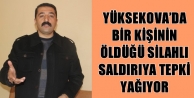 Yüksekova'da bir kişinin öldüğü silahlı saldırıya...