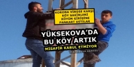 Yüksekova’da Bu Köy Artık Misafir Kabul Etmiyor  