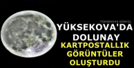 Yüksekova'da Dolunay Kartpostallık Görüntüler...