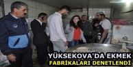 Yüksekova'da ekmek fabrikaları denetlendi