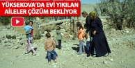Yüksekova’da Evi Yıkılan Aileler Çözüm Bekliyor