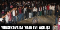 Yüksekova’da ‘Halk Evi’ Açılışı