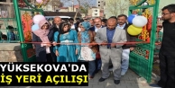 Yüksekova'da iş yeri açılışı