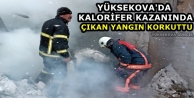 Yüksekova'da Kalorifer Kazanında Çıkan Yangın...