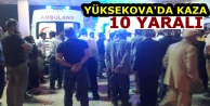 Yüksekova’da kaza; 10 Yaralı