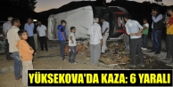 Yüksekova’da kaza: 6 Yaralı