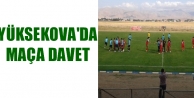 Yüksekova'da maça davet