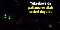 Yüksekova'da patlama ve silah sesleri duyuldu