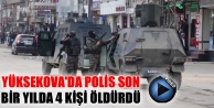 Yüksekova’da polis son bir yılda 4 kişiyi öldürdü