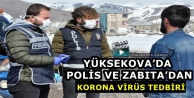 Yüksekova’da Polis Ve Zabıta’dan Korona Virüs Tedbiri