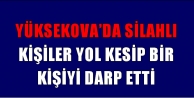 Yüksekova'da Silahlı Kişiler Yol Kesip Bir Kişiyi...