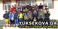 Yüksekova'da ‘U14 Milli Takım’ seçmeleri 