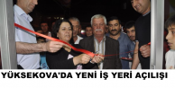 Yüksekova’da yeni iş yeri açılışı