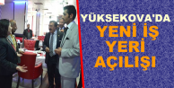 Yüksekova'da yeni iş yeri açılışı