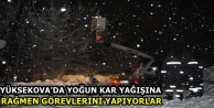 Yüksekova'da Yoğun Kar Yağışına Rağmen Görevlerini...