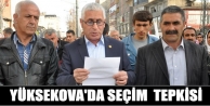 Yüksekova'dan “seçim “ tepkisi