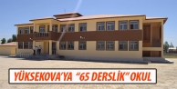 Yüksekova’ya  “65 Derslik” Okul