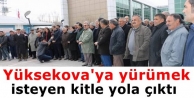 Yüksekova'ya yürümek isteyen kitle yola çıktı