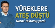 Yüreklere ateş düştü…