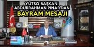 YÜTSO Başkanı Abdurrahman Pınar'dan Bayram Mesajı