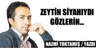 Zeytin siyahıydı gözlerin…