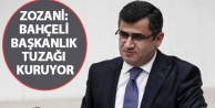Zozani: Bahçeli başkanlık tuzağı kuruyor
