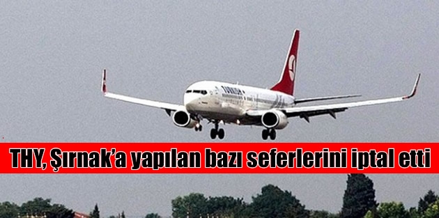 THY, Şırnak’a yapılan bazı seferlerini iptal etti