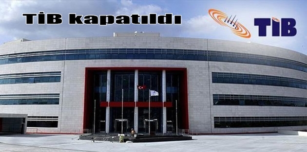 TİB kapatıldı