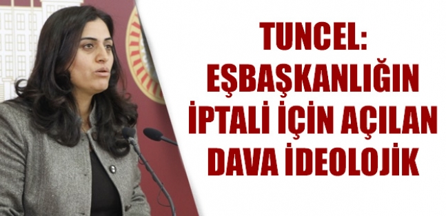 Tuncel: Eşbaşkanlığın iptali için açılan dava ideolojik