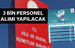 Aile ve Sosyal Hizmetler Bakanlığı'ndan 3 Bin Personel Alımı Yapacak