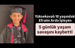 Yüksekovalı 10 yaşındaki Efraim Arda İşleyen 5 günlük yaşam savaşını kaybetti