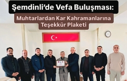 Şemdinli’de Vefa Buluşması: Muhtarlardan Kar Kahramanlarına Teşekkür Plaketi