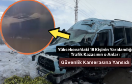 Yüksekova’daki 18 Kişinin Yaralandığı Trafik Kazasının o Anları Güvenlik Kamerasına Yansıdı