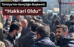 Türkiye’nin Gençliğin Başkenti: “Hakkari Oldu”