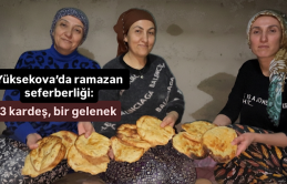 Yüksekova’da ramazan seferberliği: 3 kardeş, bir gelenek