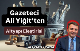 Gazeteci Ali Yiğit’ten Altyapı Eleştirisi