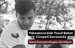 Yüksekova'daki Yusuf Babat Cinayeti Davasında İkinci Duruşma Bugün Görülüyor