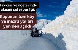 Hakkari ve ilçelerinde ulaşım seferberliği: Kapanan tüm köy ve mezra yolları yeniden açıldı