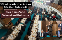 Yüksekova’da İftar Sofrası Gönülleri Birleştirdi: Ova Camii’nde Geleneksel Buluşma