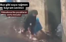 Buz gibi suya rağmen bayram sevinci: Yüksekova’da çocukların zorlu mesaisi