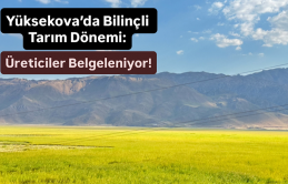 Yüksekova’da Bilinçli Tarım Dönemi: Üreticiler Belgeleniyor!