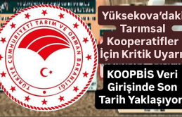 Yüksekova’daki Tarımsal Kooperatifler İçin Kritik Uyarı: KOOPBİS Veri Girişinde Son Tarih Yaklaşıyor!