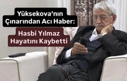 Yüksekova’nın Çınarından Acı Haber: Hasbi Yılmaz Hayatını Kaybetti