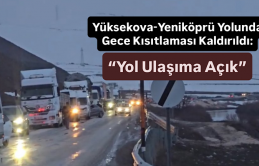 Yüksekova-Yeniköprü Yolunda Gece Kısıtlaması Kaldırıldı: Ulaşım Artık Kesintisiz!