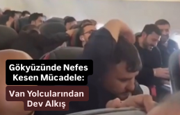 Gökyüzünde Nefes Kesen Mücadele: Van Yolcularından Dev Alkış