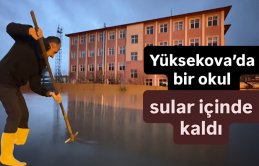 Yüksekova’da bir okul sular içinde kaldı