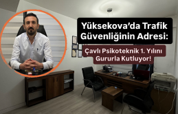Yüksekova’da Trafik Güvenliğinin Adresi: Çavlı Psikoteknik 1. Yılını Gururla Kutluyor!