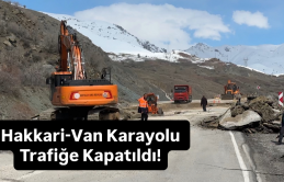 Hakkari-Van Karayolu Trafiğe Kapatıldı!
