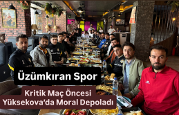 Üzümkıran Spor, Kritik Maç Öncesi Yüksekova’da Moral Depoladı