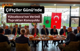 Çiftçiler Günü’nde Yüksekova’nın Verimli Toprakları Konuşuldu